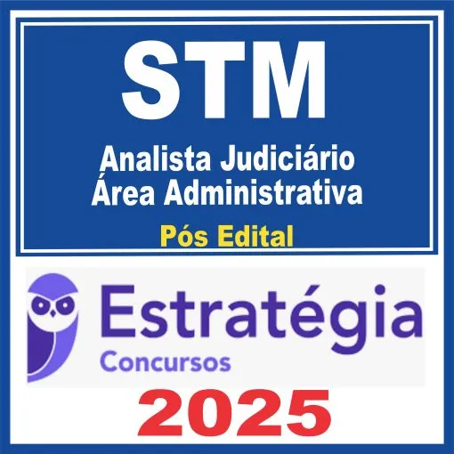 STM (Analista Judiciário – Área Administrativa) Pós Edital – Estratégia 2025