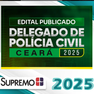 Delegado de Polícia Civil Ceará 2025 – Edital Publicado Supremo 2025 PC-CE Delegado - Rateio Delta PCCE Pos Edital PC CE Policial