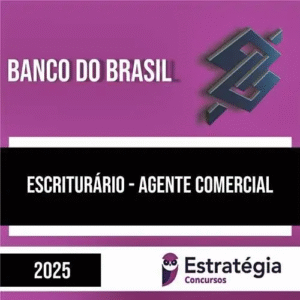 BB (Banco do Brasil) 2025 – Escriturário – Agente Comercial – ESTRATÉGIA - 2025