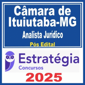 Câmara de Ituiutaba MG (Analista Jurídico) Pós Edital – Estratégia 2025