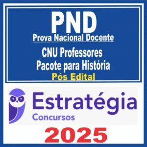 PND Prova Nacional Docente (CNU Professores – História) Pós Edital – Estratégia 2025