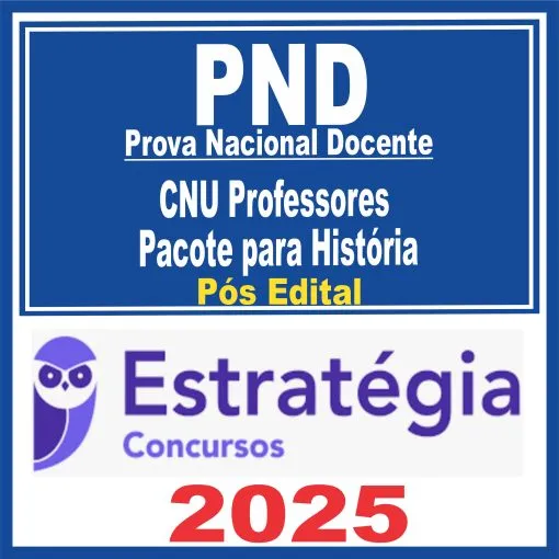 PND Prova Nacional Docente (CNU Professores – História) Pós Edital – Estratégia 2025