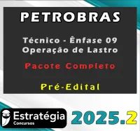 PETROBRAS (Técnico – Ênfase 09 – Operação de Lastro) – Pacote Completo 2025 (Pré-Edital)