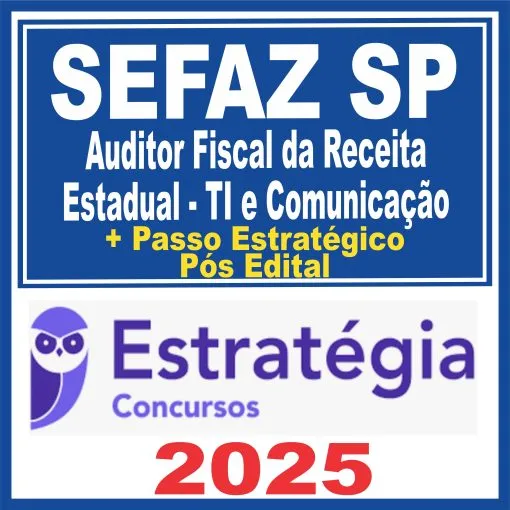 SEFAZ SP (Auditor Fiscal da Receita Estadual – TI e Comunicação + Passo) Pós Edital – Estratégia 2026 - Rateio SefazSP Secretária Fazenda São Paulo 2025