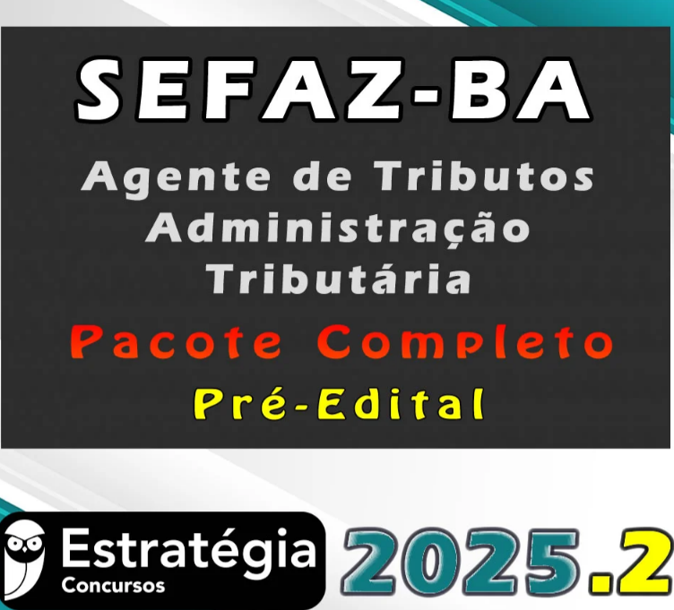 SEFAZ-BA (Agente de Tributos – Administração Tributária)Pacote Teórico – (Pré-Edital) – Estratégia 2025 - SEFAZBA