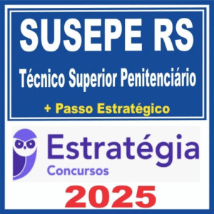 SUSEPE RS (Técnico Superior Penitenciário + Passo) Estratégia 2025 - Rateio PPRS Rio Grande do Sul PP RS Agepen RS