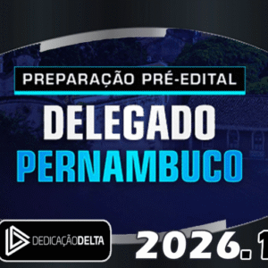 PREPARAÇÃO PRÉ-EDITAL DELEGADO PERNAMBUCO - Dedicação Delta - 2026 - PC PE DELTA PCPE POLICIA CIVIL