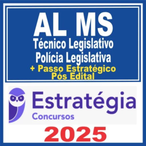 AL MS (Técnico Legislativo – Polícia Legislativa + Passo) Pós Edital – Estratégia 2025