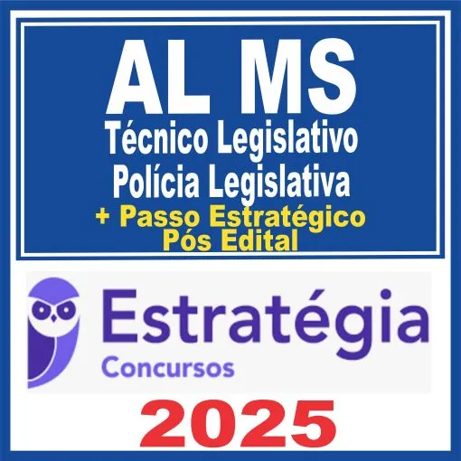 AL MS (Técnico Legislativo – Polícia Legislativa + Passo) Pós Edital – Estratégia 2025